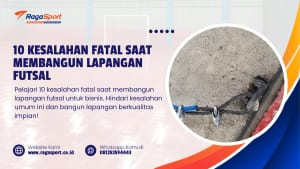 10 Kesalahan Fatal saat Membangun Lapangan Futsal