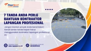 7 Tanda Anda Perlu Bantuan Kontraktor Lapangan Profesional