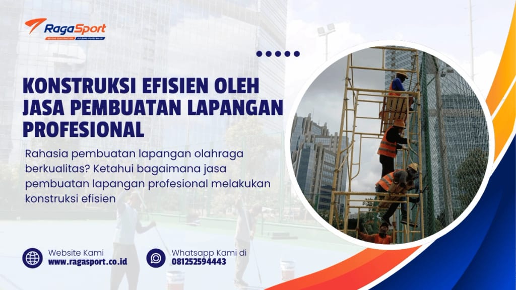 Konstruksi Efisien oleh Jasa Pembuatan Lapangan Profesional
