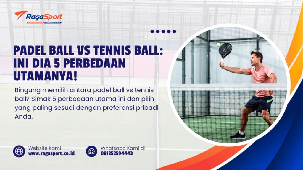 Padel Ball vs Tennis Ball Ini Dia 5 Perbedaan Utamanya!