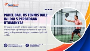 Padel Ball vs Tennis Ball Ini Dia 5 Perbedaan Utamanya!