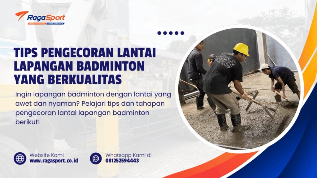 Tips Pengecoran Lantai Lapangan Badminton yang Berkualitas