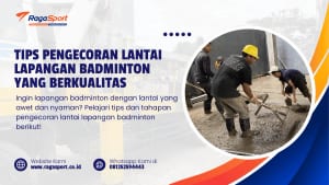 Tips Pengecoran Lantai Lapangan Badminton yang Berkualitas