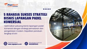 5 Rahasia Sukses Strategi Bisnis Lapangan Padel Komersial