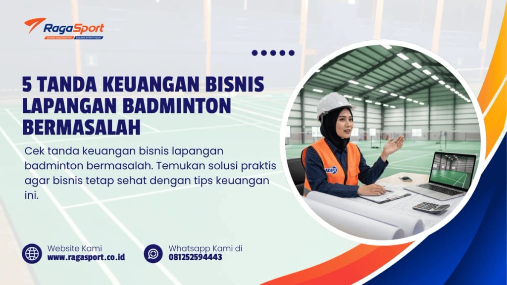 5 Tanda Keuangan Bisnis Lapangan Badminton Bermasalah