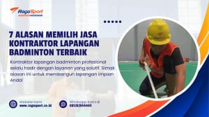 7 Alasan Memilih Kontraktor Lapangan Badminton Terbaik