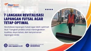 7 Langkah Revitalisasi Lapangan Futsal agar Tetap Optimal