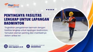 Pentingnya Fasilitas Lengkap untuk Lapangan Badminton