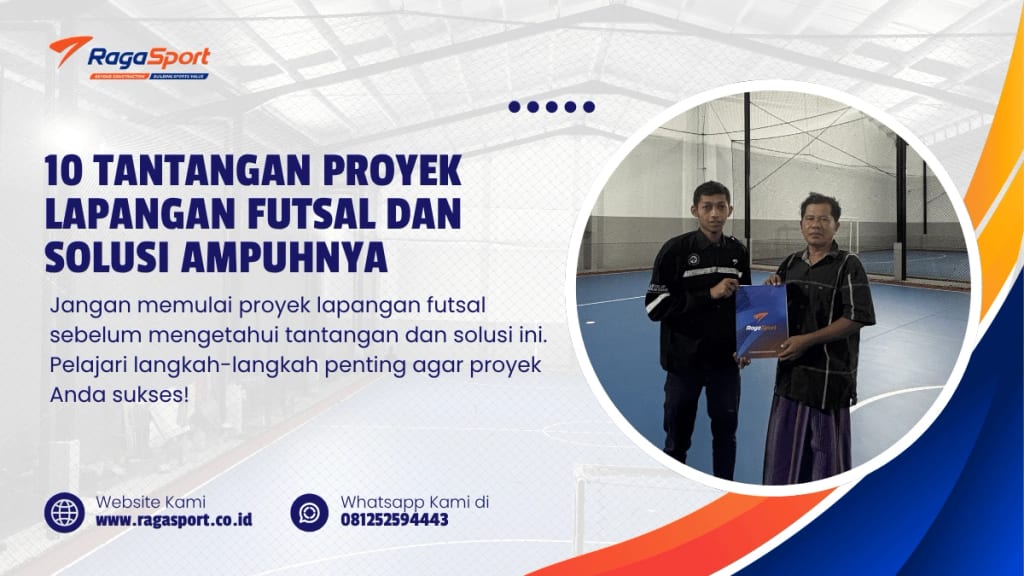 10 Tantangan Proyek Lapangan Futsal dan Solusi Ampuhnya