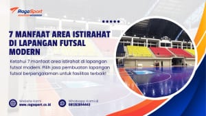 7 Manfaat Area Istirahat di Lapangan Futsal Modern