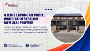 4 Jenis Lapangan Padel: Wajib Tahu Sebelum Memulai Proyek!