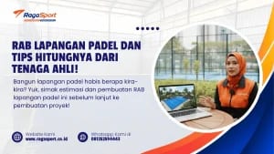 RAB Lapangan Padel dan Tips Hitungnya dari Tenaga Ahli!