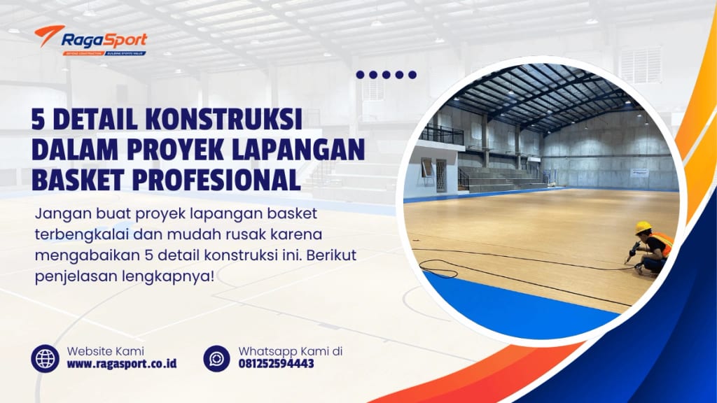 5 Detail Konstruksi dalam Proyek Lapangan Basket Profesional