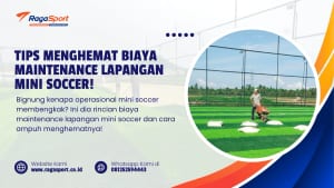 Tips Menghemat Biaya Maintenance Lapangan Mini Soccer!