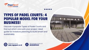 Types of Padel Courts: 4 Popular Model for Your Business!