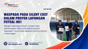 Waspada pada Silent Cost dalam Proyek Lapangan Futsal ini!