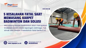 5 Kesalahan Fatal Saat Memasang Karpet Badminton dan Solusi
