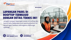 Lapangan Padel di Rooftop Terwujud dengan Detail Teknis ini!
