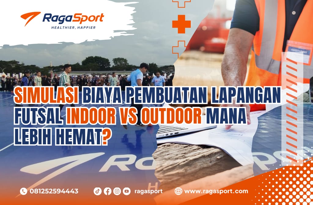 Simulasi Biaya Pembuatan Lapangan Futsal Indoor vs Outdoor Mana Lebih Hemat?