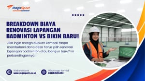 Breakdown Biaya Renovasi Lapangan Badminton vs Bikin Baru!