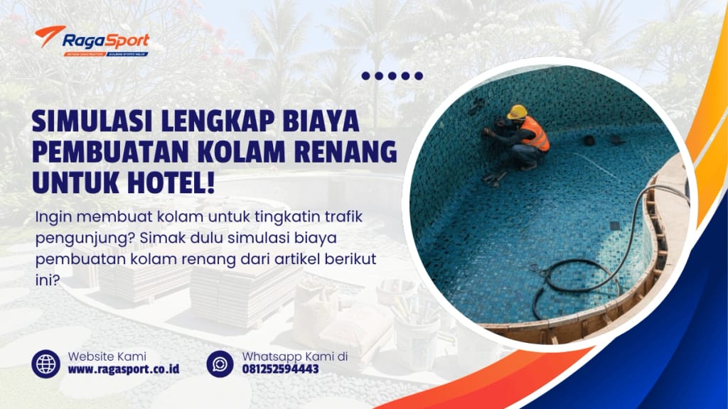 Simulasi Lengkap Biaya Pembuatan Kolam Renang untuk Hotel!