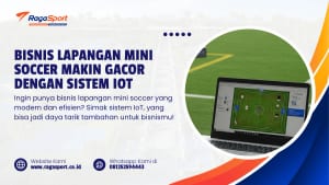 Bisnis Lapangan Mini Soccer Makin Gacor dengan Sistem IoT