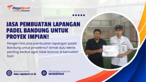 Jasa Pembuatan Lapangan Padel Bandung untuk Proyek Impian!