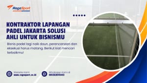 Kontraktor Lapangan Padel Jakarta Solusi Ahli untuk Bisnismu