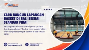 Cara Bangun Lapangan Basket di Bali Sesuai Standar FIBA!