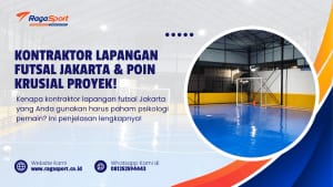 Kontraktor Lapangan Futsal Jakarta & Poin Krusial Proyek!