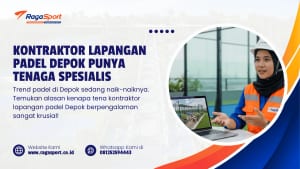 Kontraktor Lapangan Padel Depok Punya Tenaga Spesialis