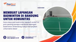 Membuat Lapangan Badminton di Bandung untuk Komunitas