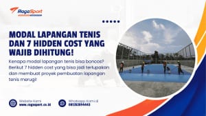 Modal Lapangan Tenis dan 7 Hidden Cost yang Wajib Dihitung!