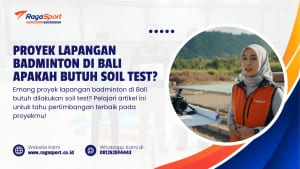 Proyek Lapangan Badminton di Bali Apakah Butuh Soil Test