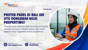 Proyek Padel di Bali Ide Jitu Dongkrak Nilai Propertimu!