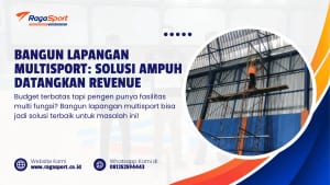 Bangun Lapangan Multisport Solusi Ampuh Datangkan Revenue