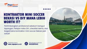 Kontraktor Mini Soccer Bekasi vs DIY Mana Lebih Worth it (1)