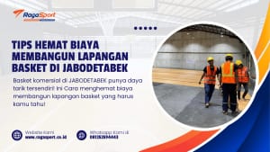 Tips Hemat Biaya Membangun Lapangan Basket di Jabodetabek