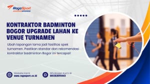 Kontraktor Badminton Bogor Upgrade Lahan ke Venue Turnamen