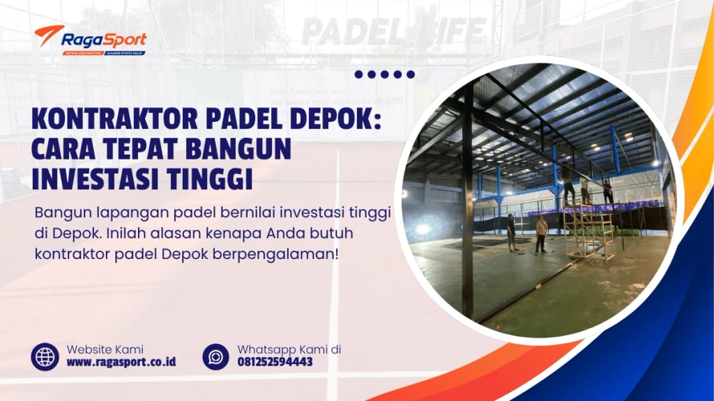 Kontraktor Padel Depok: Cara Tepat Bangun Investasi Tinggi