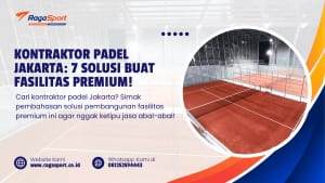 Kontraktor Padel Jakarta: 7 Solusi Buat Fasilitas Premium!