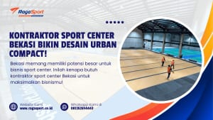 Kontraktor Sport Center Bekasi bikin Desain Urban Compact!