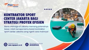Kontraktor Sport Center Jakarta bagi Strategi Proyek Efisien