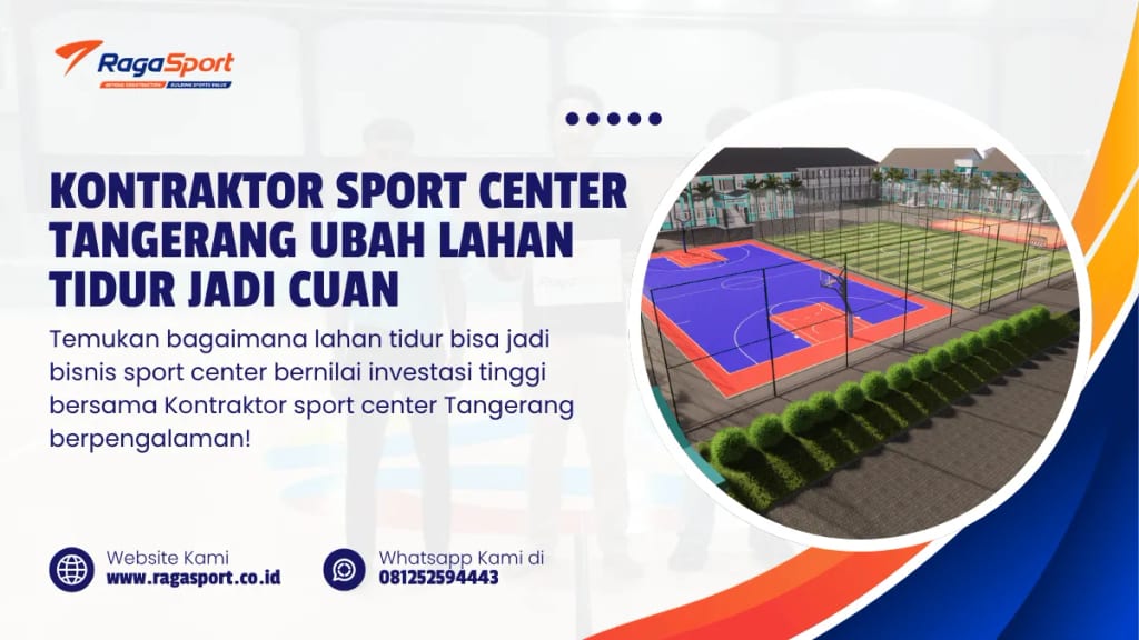 Kontraktor Sport Center Tangerang Ubah Lahan Tidur jadi Cuan