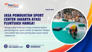 Jasa Pembuatan Sport Center Jakarta Atasi Fluktuasi Harga!