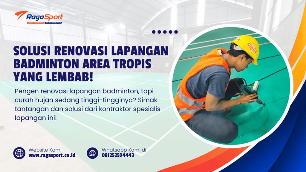Solusi Renovasi Lapangan Badminton Area Tropis yang Lembab!