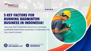 5 Key Factors for Running Badminton Business in Indonesia!