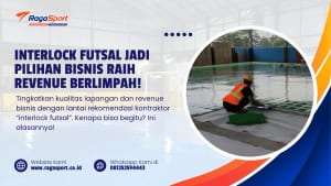 Interlock Futsal jadi Pilihan Bisnis Raih Revenue Berlimpah!