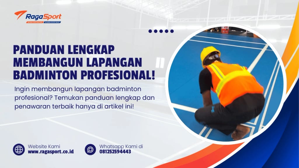Panduan Lengkap Membangun Lapangan Badminton Profesional!