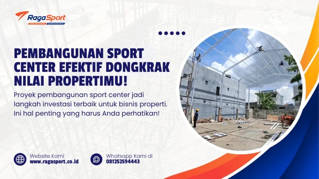 Pembangunan Sport Center Efektif Dongkrak Nilai Propertimu! (1)